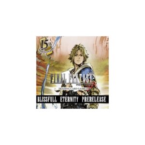 FINAL FANTASY TCG BLISSFUL ETERNITY PRE RELEASE