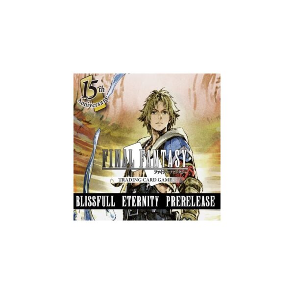 FINAL FANTASY TCG BLISSFUL ETERNITY PRE RELEASE